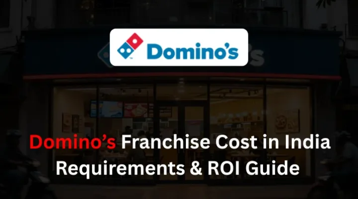 Domino’s Franchise Cost in India